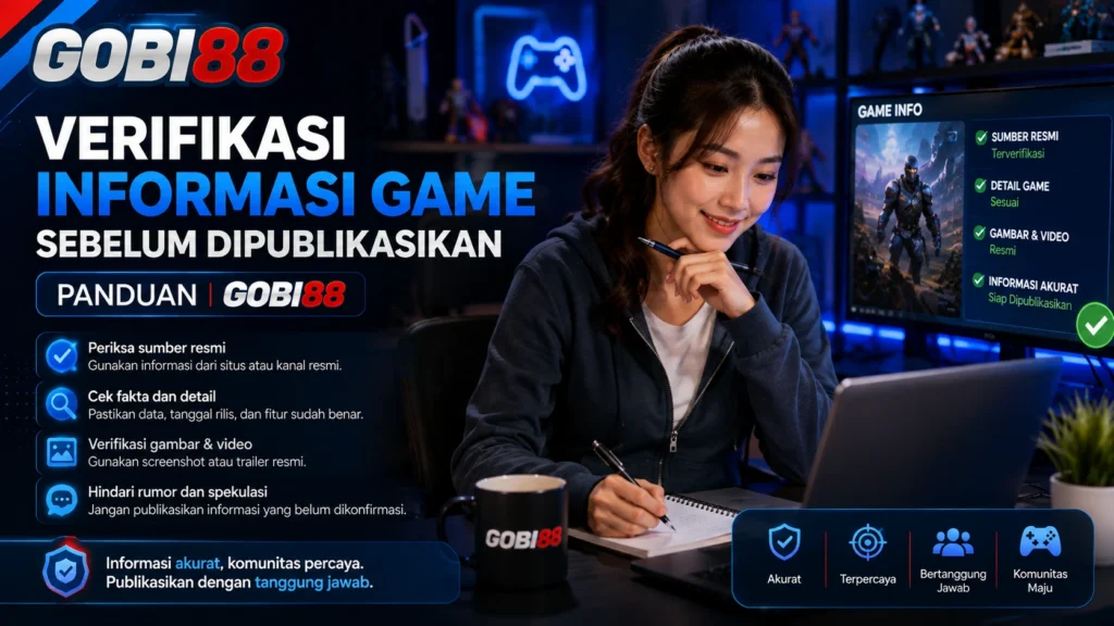 Ilustrasi proses verifikasi informasi game sebelum dipublikasikan GOBI88